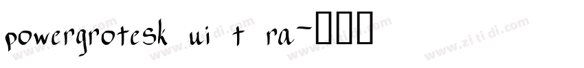 powergrotesk ui t ra字体转换